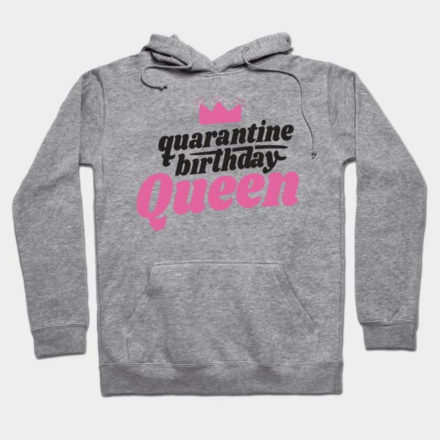 Quarantine Birthday Queen Hoodie by MajorCompany